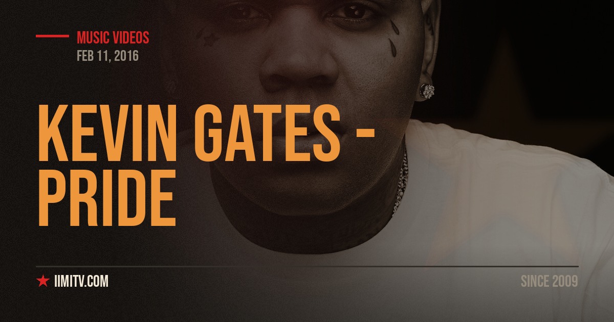 Kevin Gates – Pride (Official Video)