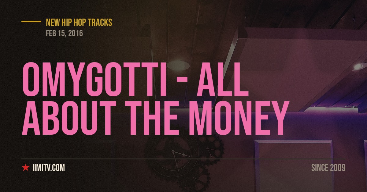 OMYGOTTI – All About the Money (Freestyle)