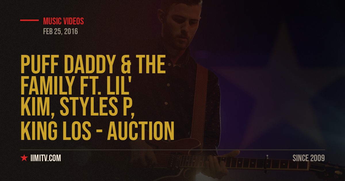 Puff Daddy & The Family ft. Lil’ Kim, Styles P, King Los – Auction (Official Video)