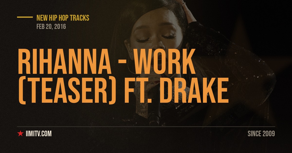 Rihanna – Work (Teaser) ft. Drake