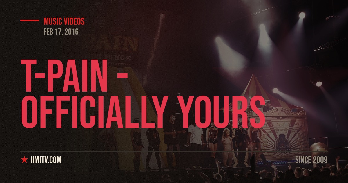 T-Pain – Officially Yours (Music Video)