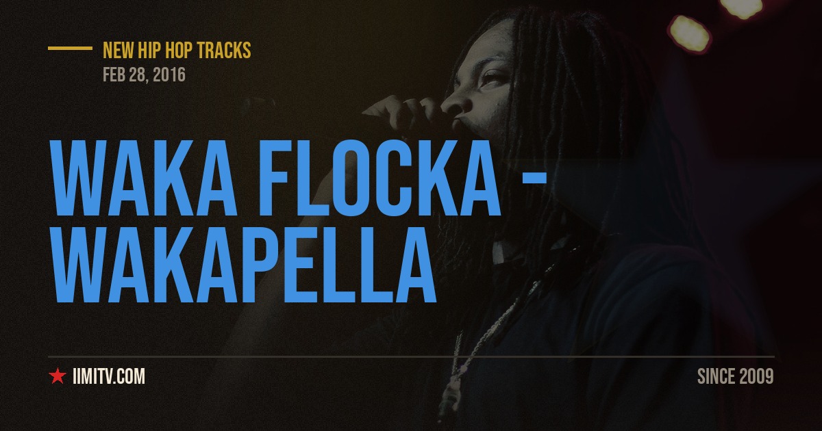 Waka Flocka – Wakapella