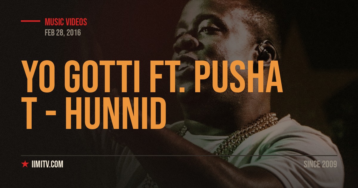 Yo Gotti ft. Pusha T – Hunnid