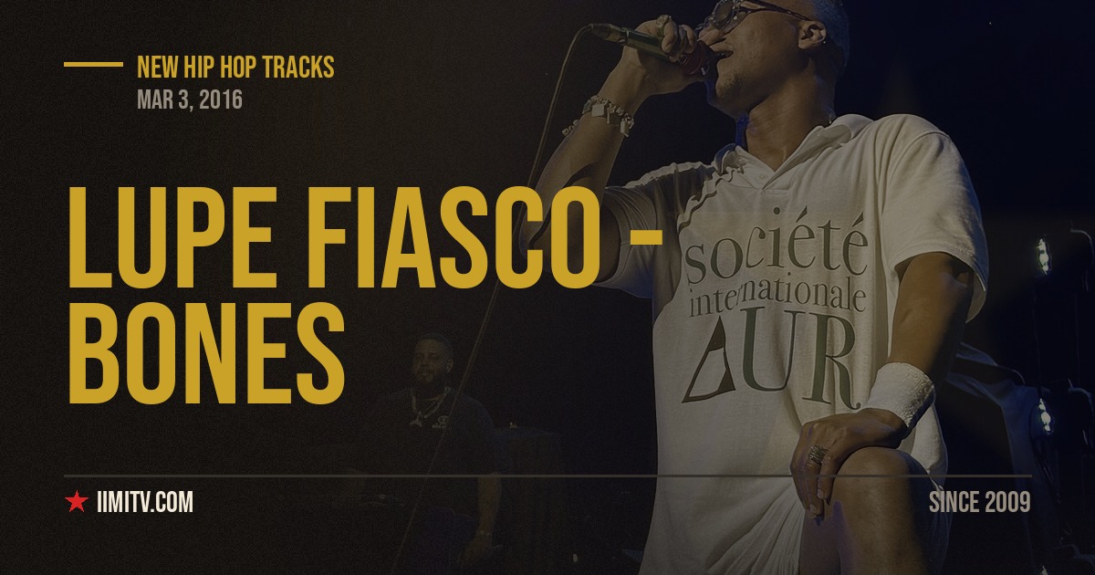 Lupe Fiasco – Bones