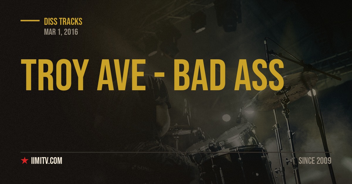 Troy Ave – Bad Ass (Joey Bada$$ Diss)