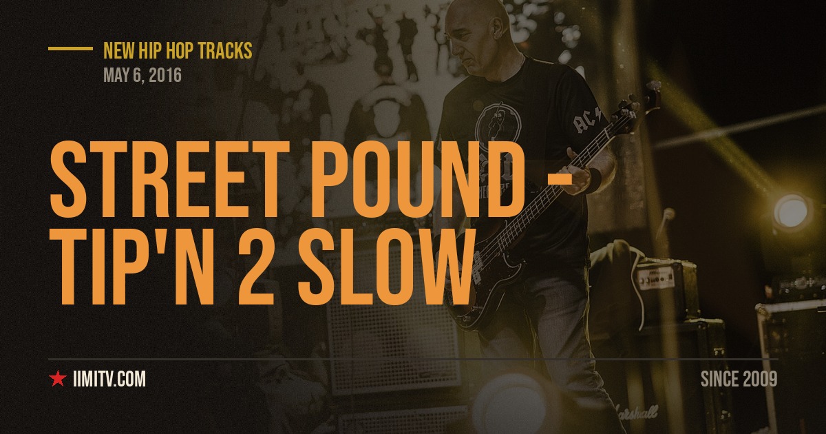 Street Pound – TIP’N 2 SLOW (ft. Lo$ta, BADazz LUCK, and DIAMOND)