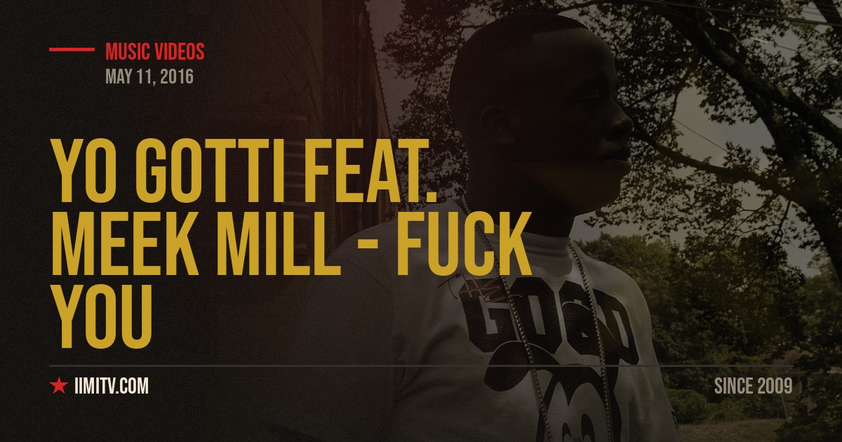Video: Yo Gotti Feat. Meek Mill – “Fuck You” (remix)