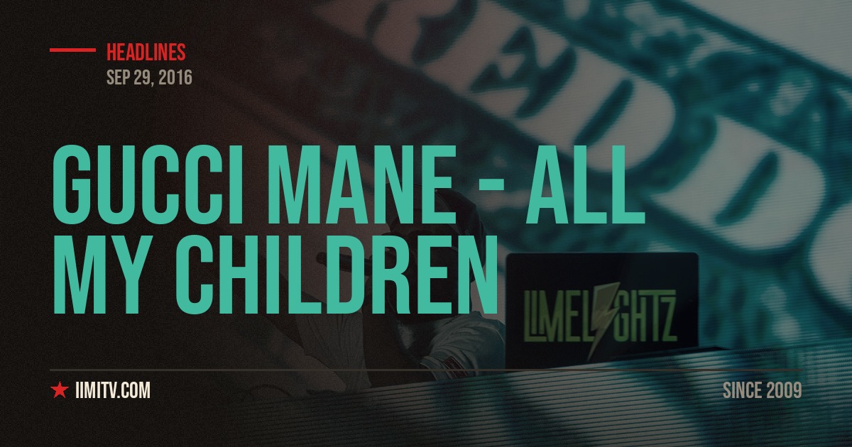 Video: Gucci Mane – All My Children