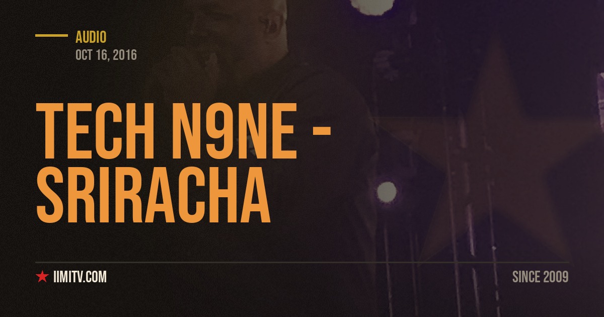Audio: Tech N9ne – Sriracha (Feat. Logic & Joyner Lucas)