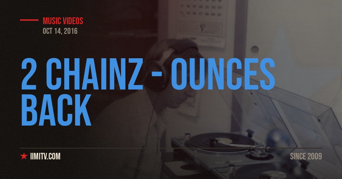 Video: 2 Chainz – Ounces Back