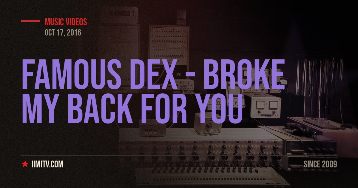 Video: Famous Dex – Broke My Back For You (Feat. Duntea Davis)