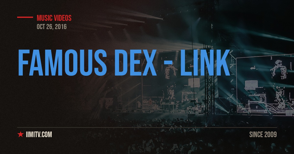 Video: Famous Dex – Link