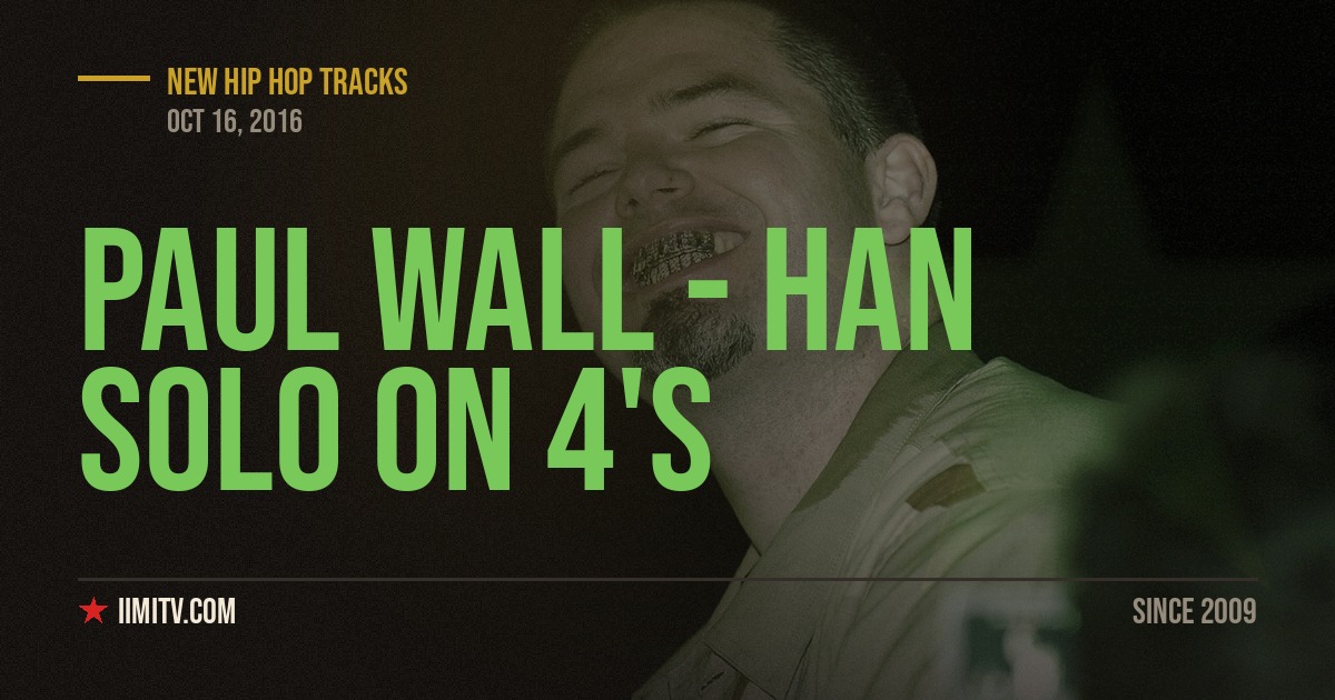 Video: Paul Wall – Han Solo On 4’s