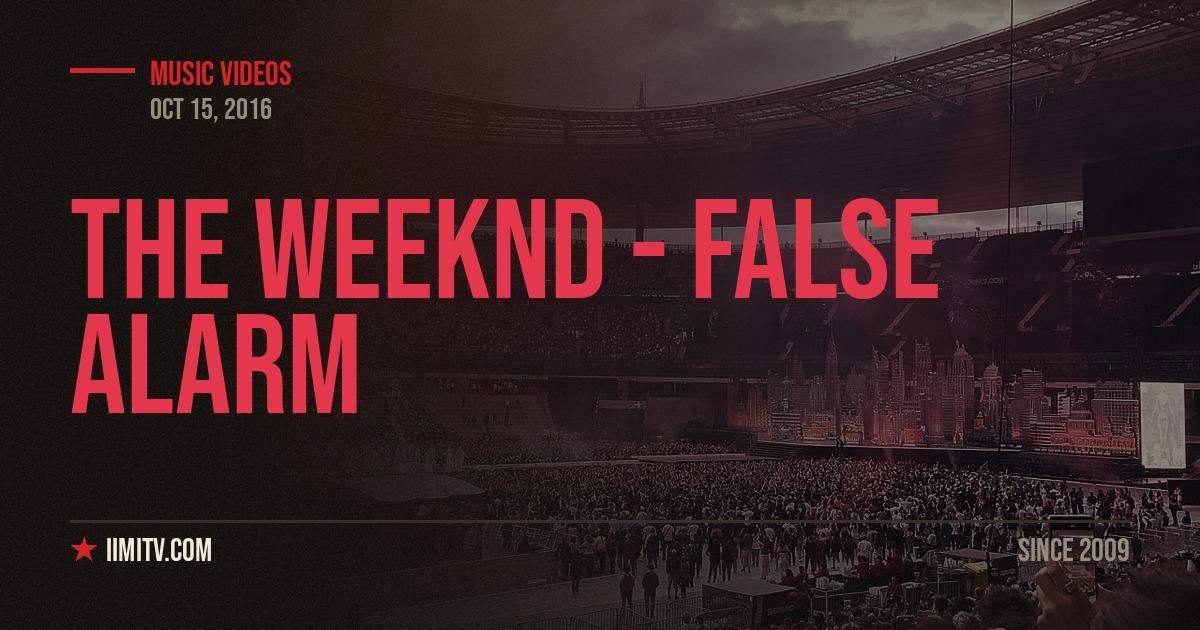 Video: The Weeknd – False Alarm