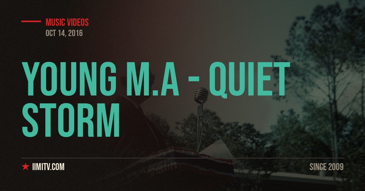 Video: Young M.A – “Quiet Storm”