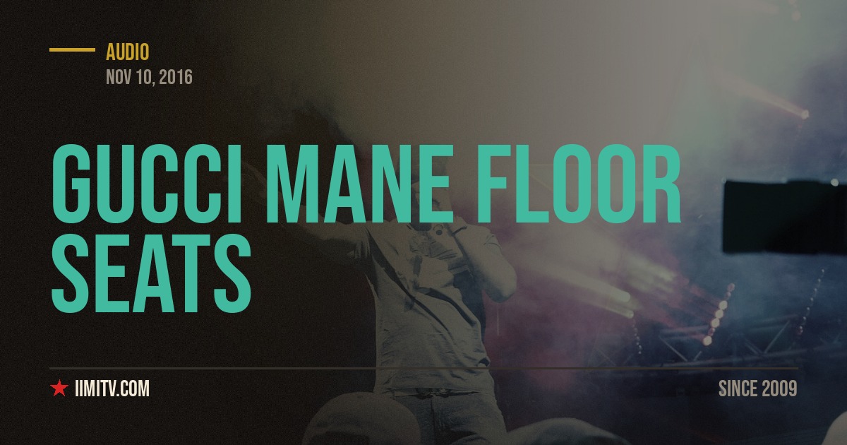 Audio: Gucci Mane  “Floor Seats” (ft. Quavo)