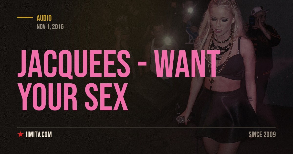 Audio: Jacquees – Want Your Sex (Ft. DeJ Loaf)