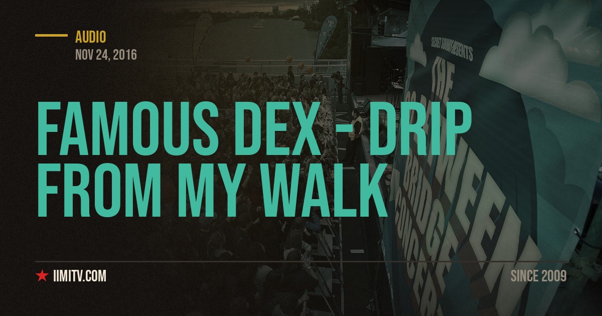 Audio: Famous Dex – Drip From My Walk (Remix) (Ft. Lil Yachty)