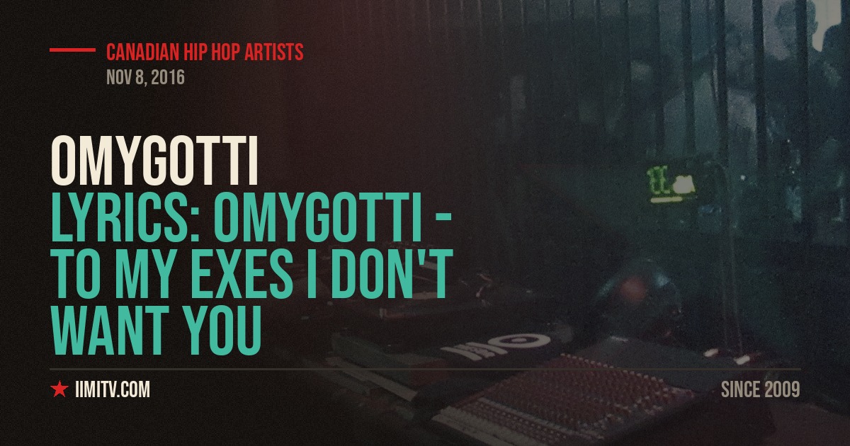 Lyrics: OMYGOTTI – To My Exes I Don’t Want You