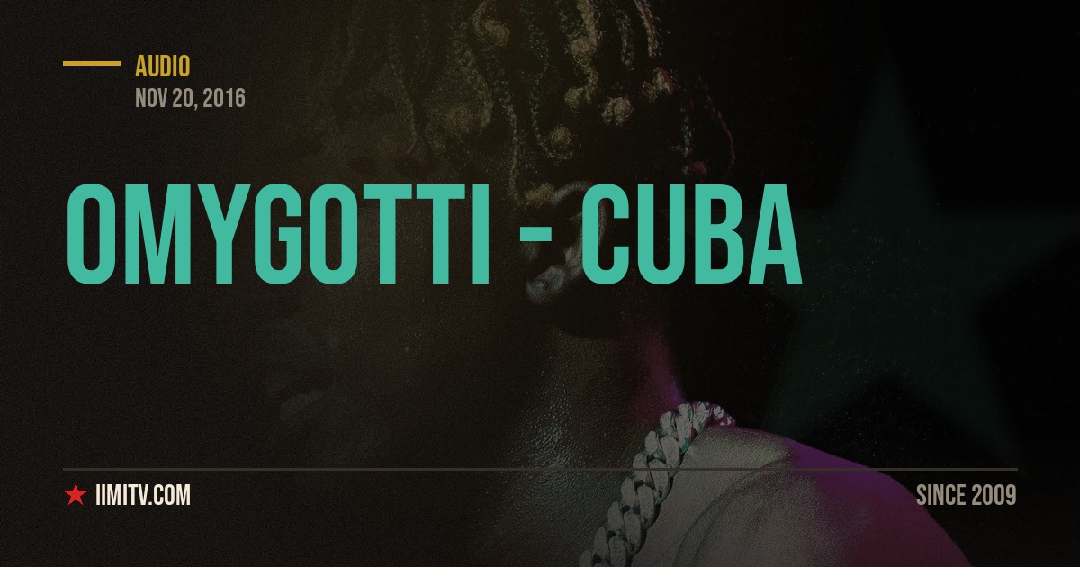 Audio: OMYGOTTI – Cuba (Prod. by Scolbeatz)