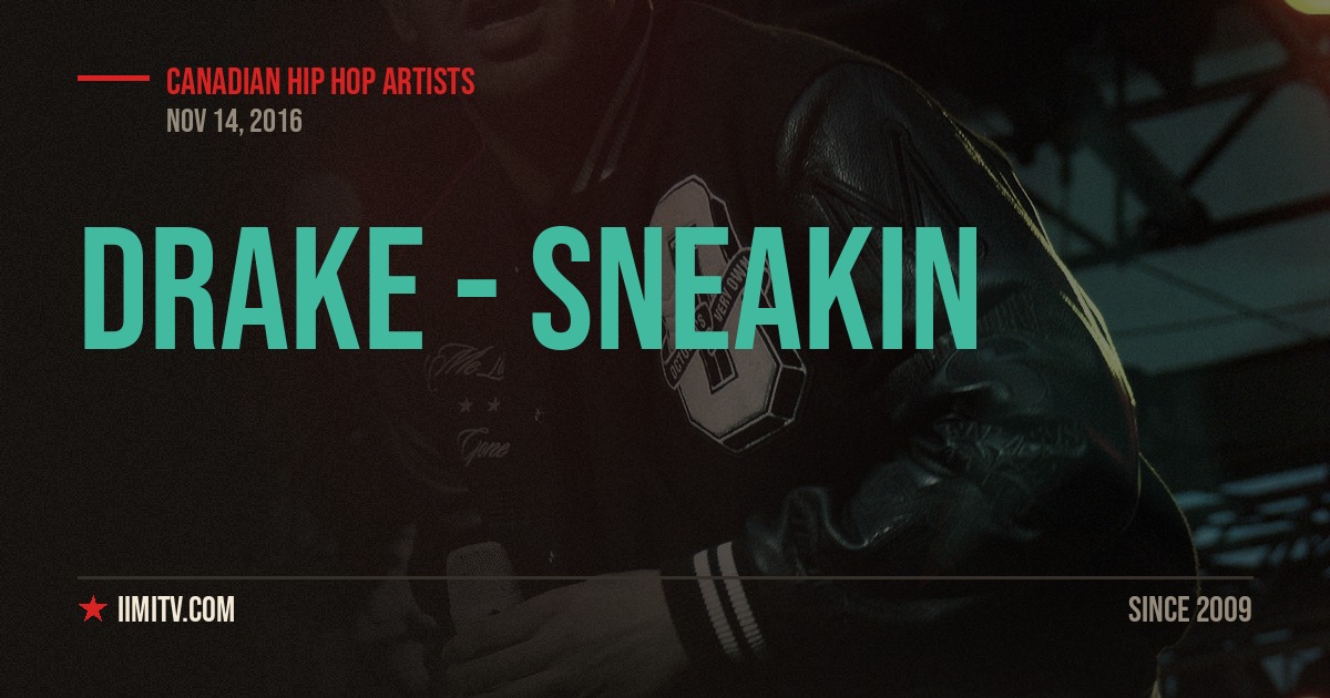 Video: Drake – Sneakin (Ft. 21 Savage)
