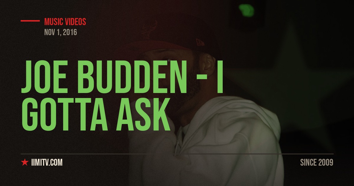Video: Joe Budden – “I Gotta Ask”
