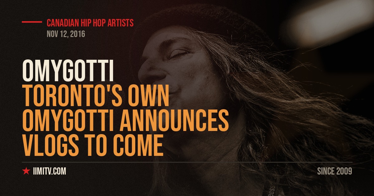 Video: Toronto’s own OMYGOTTI Announces VLogs to Come