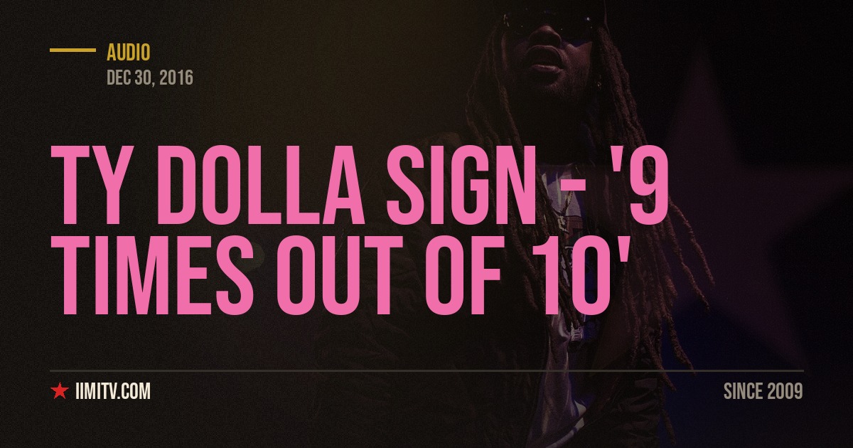 Audio: Ty Dolla Sign – ‘9 Times Out Of 10’