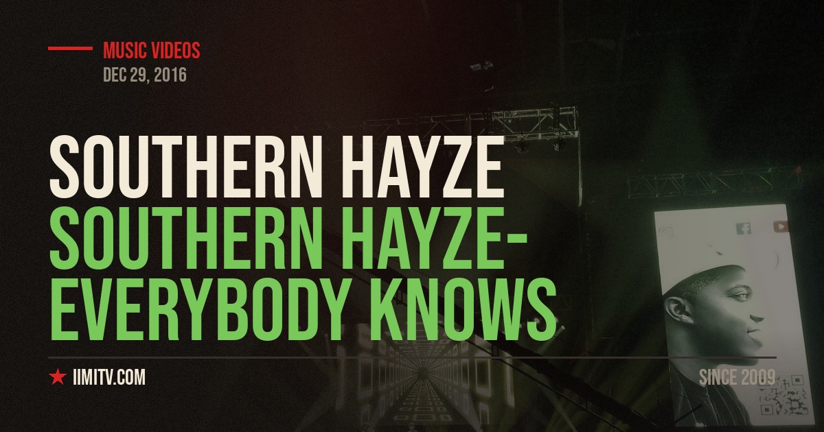Video: Southern Hayze- Everybody Knows