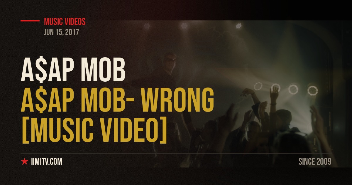 A$AP Mob- Wrong [MUSIC VIDEO]
