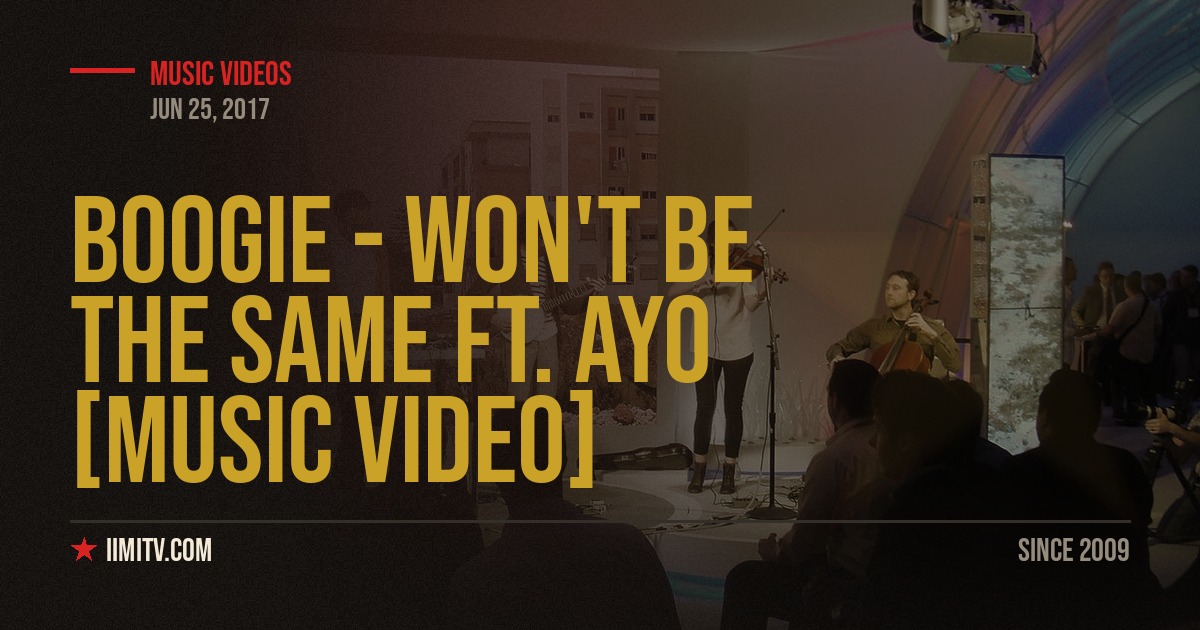 Boogie – Won’t Be The Same ft. Ayo [MUSIC VIDEO]