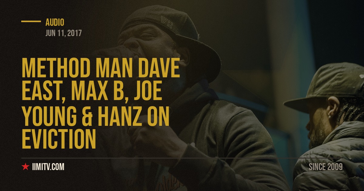 Method Man Dave East, Max B, Joe Young & Hanz On “Eviction”