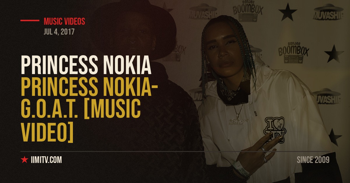 Princess Nokia- G.O.A.T. [MUSIC VIDEO]
