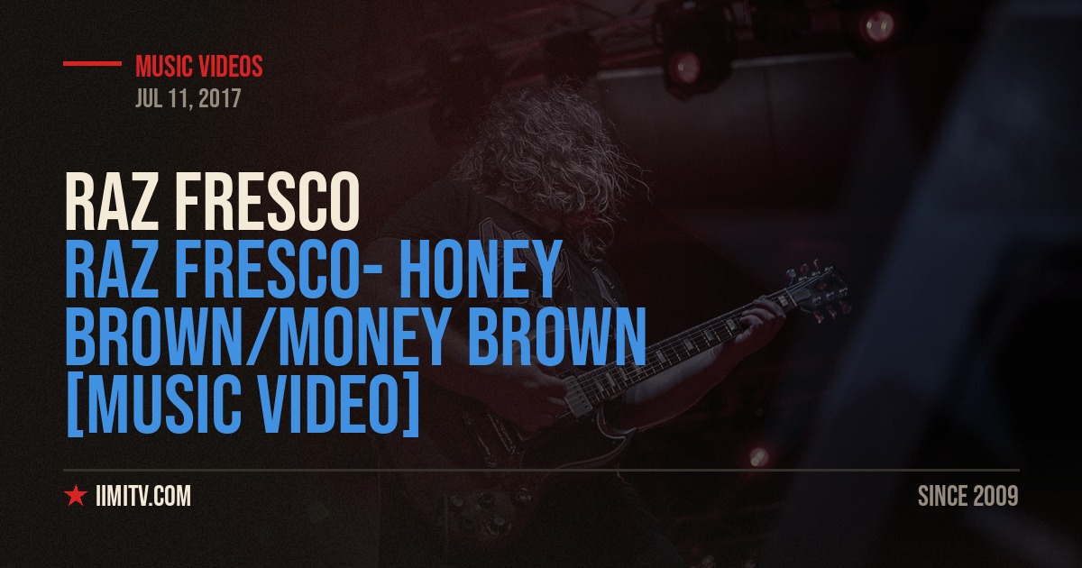 Raz Fresco- HONEY BROWN/MONEY BROWN [MUSIC VIDEO]