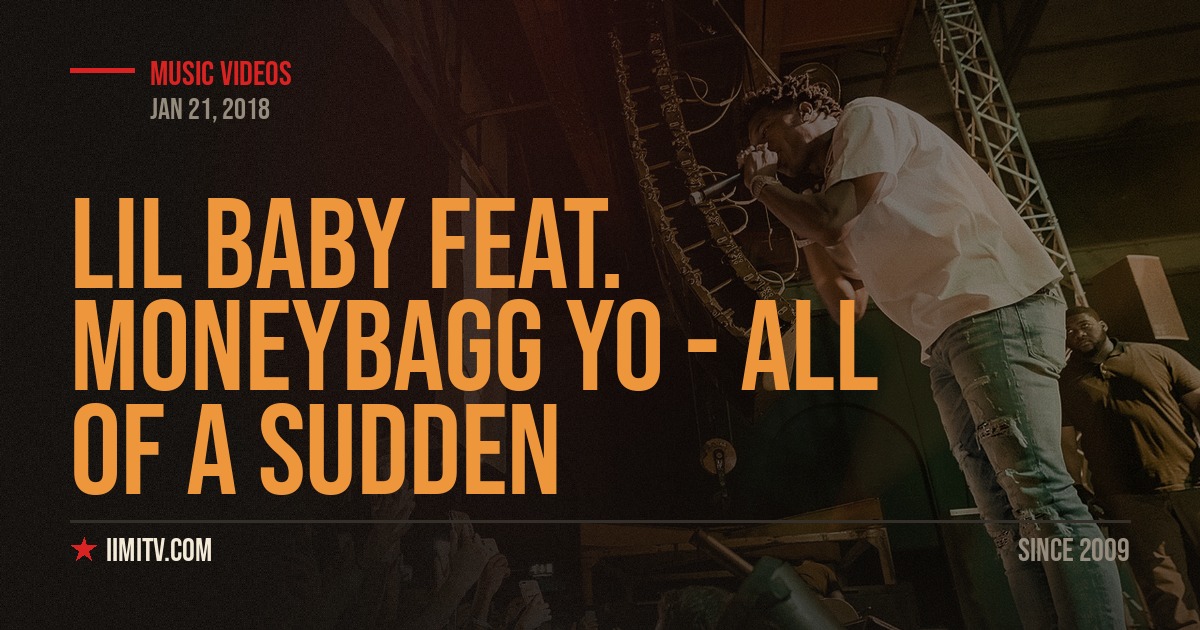 Video: Lil Baby Feat. Moneybagg Yo – “All Of A Sudden”