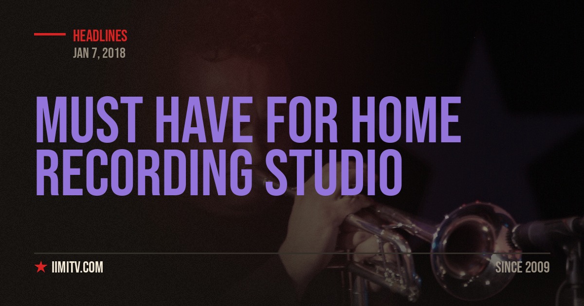 Must Have for Home Recording Studio