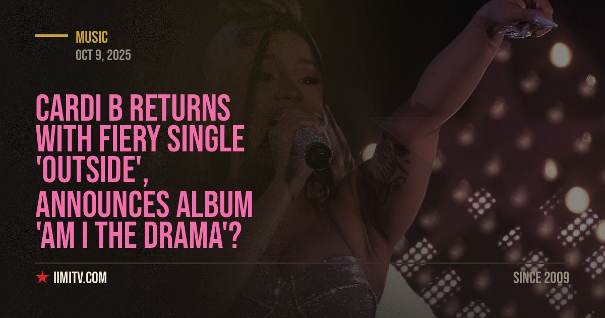 Cardi B Returns with Fiery Single ‘Outside’, Announces Album ‘Am I the Drama’?
