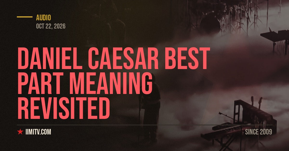 Daniel Caesar Best Part Meaning Revisited