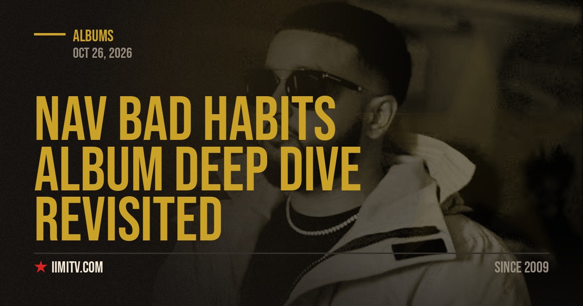 NAV Bad Habits Album Deep Dive Revisited