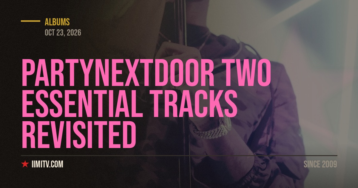 PARTYNEXTDOOR Two Essential Tracks Revisited