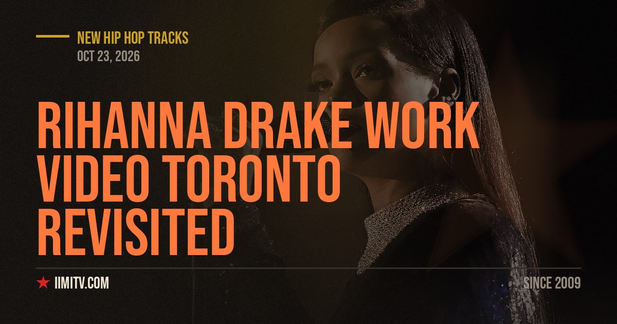 Rihanna Drake Work Video Toronto Revisited